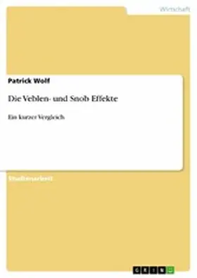 Wolf |  Die Veblen- und Snob Effekte | eBook | Sack Fachmedien