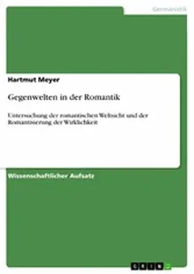 Meyer |  Gegenwelten in der Romantik | eBook | Sack Fachmedien
