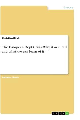 Block |  The European Dept Crisis. Why it occured and what we can learn of it | Buch |  Sack Fachmedien