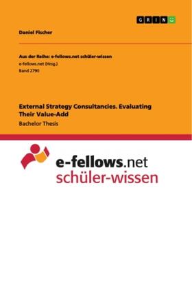 Fischer | External Strategy Consultancies. Evaluating Their Value-Add | Buch | 978-3-346-26739-9 | sack.de