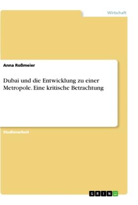 Roßmeier | Dubai und die Entwicklung zu einer Metropole. Eine kritische Betrachtung | Buch | 978-3-346-26803-7 | sack.de