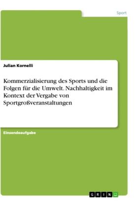 Kornelli |  Kommerzialisierung des Sports und die Folgen für die Umwelt. Nachhaltigkeit im Kontext der Vergabe von Sportgroßveranstaltungen | Buch |  Sack Fachmedien
