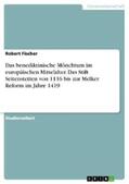 Fischer |  Das benediktinische Mönchtum im europäischen Mittelalter. Das Stift Seitenstetten von 1116 bis zur Melker Reform im Jahre 1419 | eBook | Sack Fachmedien