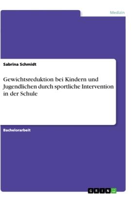 Schmidt | Gewichtsreduktion bei Kindern und Jugendlichen durch sportliche Intervention in der Schule | Buch | 978-3-346-27290-4 | sack.de