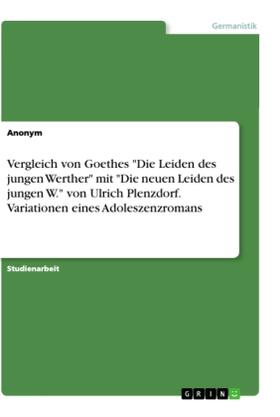 Vergleich von Goethes "Die Leiden des jungen Werther" mit "Die neuen Leiden des jungen W."  von Ulrich Plenzdorf. Variationen eines Adoleszenzromans | Buch | 978-3-346-27325-3 | sack.de