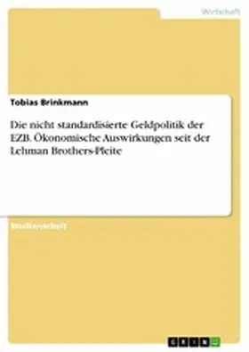 Brinkmann |  Die nicht standardisierte Geldpolitik der EZB. Ökonomische Auswirkungen seit der Lehman Brothers-Pleite | eBook | Sack Fachmedien