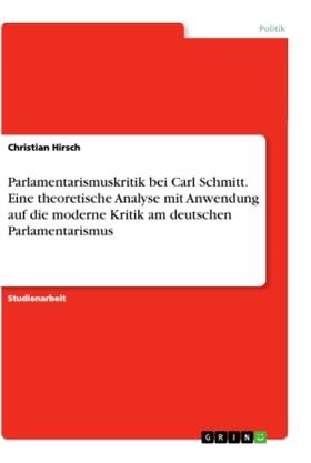Hirsch | Parlamentarismuskritik bei Carl Schmitt. Eine theoretische Analyse mit Anwendung auf die moderne Kritik am deutschen Parlamentarismus | Buch | 978-3-346-27454-0 | sack.de