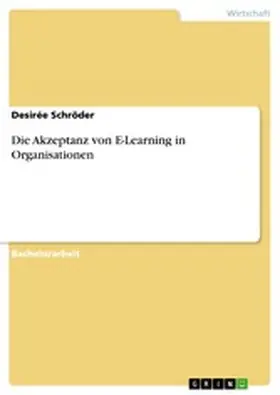 Schröder |  Die Akzeptanz von E-Learning in Organisationen | eBook | Sack Fachmedien