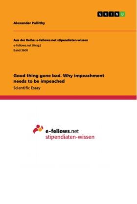 Pollithy |  Good thing gone bad. Why impeachment needs to be impeached | Buch |  Sack Fachmedien