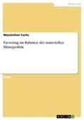 Fuchs |  Factoring im Rahmen der materiellen Bilanzpolitik | Buch |  Sack Fachmedien