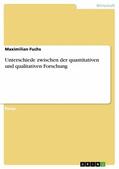Fuchs |  Unterschiede zwischen der quantitativen und qualitativen Forschung | eBook | Sack Fachmedien