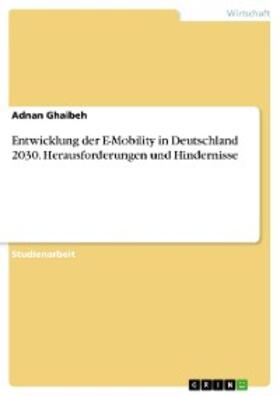 Ghaibeh | Entwicklung der E-Mobility in Deutschland 2030. Herausforderungen und Hindernisse | E-Book | sack.de