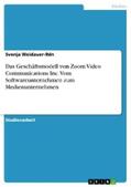 Weidauer-Ihln |  Das Geschäftsmodell von Zoom Video Communications Inc. Vom Softwareunternehmen zum Medienunternehmen | eBook | Sack Fachmedien