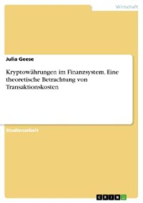 Geese | Kryptowährungen im Finanzsystem. Eine theoretische Betrachtung von Transaktionskosten | E-Book | sack.de