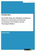 Marx |  Der Public Value der öffentlich-rechtlichen Medien in Österreich während der Coronakrise. Der Einfluss auf das Nutzungsverhalten | eBook | Sack Fachmedien