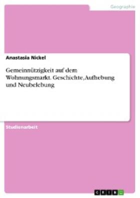 Nickel | Gemeinnützigkeit auf dem Wohnungsmarkt. Geschichte, Aufhebung und Neubelebung | E-Book | sack.de