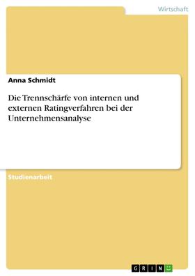 Schmidt | Die Trennschärfe von internen und externen Ratingverfahren bei der Unternehmensanalyse | E-Book | sack.de