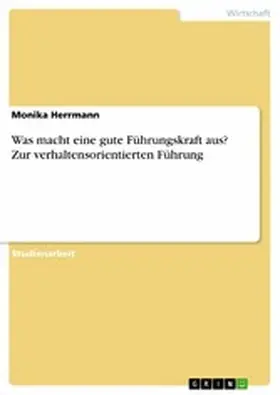 Herrmann |  Was macht eine gute Führungskraft aus? Zur verhaltensorientierten Führung | eBook | Sack Fachmedien