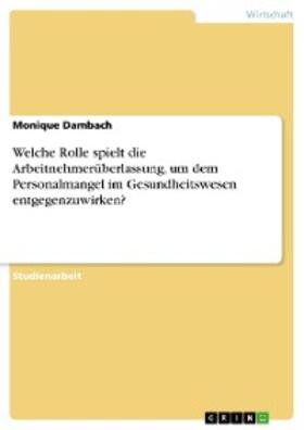 Dambach | Welche Rolle spielt die Arbeitnehmerüberlassung, um dem Personalmangel im Gesundheitswesen entgegenzuwirken? | E-Book | sack.de