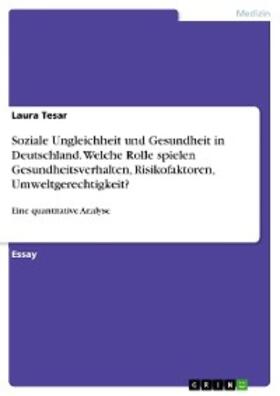 Tesar | Soziale Ungleichheit und Gesundheit in Deutschland.  Welche Rolle spielen Gesundheitsverhalten, Risikofaktoren, Umweltgerechtigkeit? | E-Book | sack.de