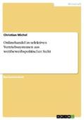 Michel |  Onlinehandel in selektiven Vertriebssystemen aus wettbewerbspolitischer Sicht | eBook | Sack Fachmedien
