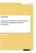 Fischer |  Estimation of Elasticity of Intertemporal Substitution. Empirical Monetary Economics | Buch |  Sack Fachmedien