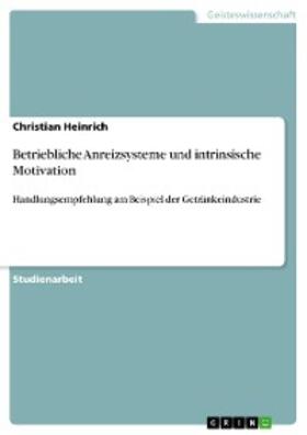 Heinrich | Betriebliche Anreizsysteme und intrinsische Motivation | E-Book | sack.de