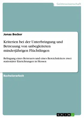 Becker |  Kriterien bei der Unterbringung und Betreuung von unbegleiteten minderjährigen Flüchtlingen | eBook | Sack Fachmedien