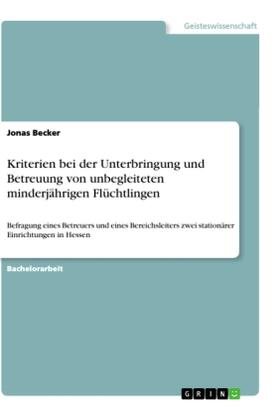 Becker |  Kriterien bei der Unterbringung und Betreuung von unbegleiteten minderjährigen Flüchtlingen | Buch |  Sack Fachmedien