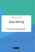 Schuster |  Data Mining. Einsatzpotenziale zur Verbesserung des Customer-Relationship-Managements | Buch |  Sack Fachmedien