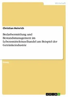 Heinrich |  Bedarfsermittlung und Bestandsmanagement im Lebensmitteleinzelhandel am Beispiel der Getränkeindustrie | eBook | Sack Fachmedien