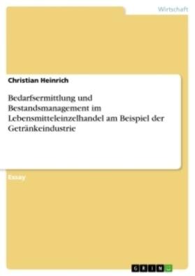 Heinrich | Bedarfsermittlung und Bestandsmanagement im Lebensmitteleinzelhandel am Beispiel der Getränkeindustrie | Buch | 978-3-346-32373-6 | sack.de