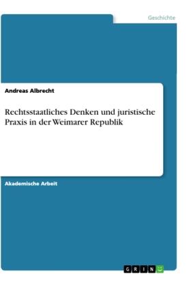 Albrecht |  Rechtsstaatliches Denken und juristische Praxis in der Weimarer Republik | Buch |  Sack Fachmedien