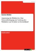 Winkler |  Anpassung des Wahlrechts. Eine Nutzenüberlegung zur Senkung des Wahlalters auf 16 Jahre in Deutschland | eBook | Sack Fachmedien