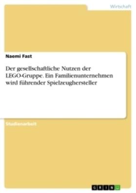 Fast |  Der gesellschaftliche Nutzen der LEGO-Gruppe. Ein Familienunternehmen wird führender Spielzeughersteller | Buch |  Sack Fachmedien