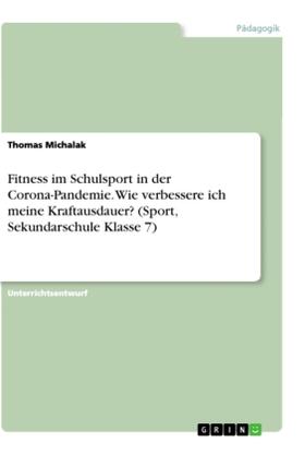 Michalak |  Fitness im Schulsport in der Corona-Pandemie. Wie verbessere ich meine Kraftausdauer? (Sport, Sekundarschule Klasse 7) | Buch |  Sack Fachmedien
