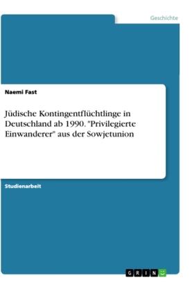 Fast |  Jüdische Kontingentflüchtlinge in Deutschland ab 1990. "Privilegierte Einwanderer" aus der Sowjetunion | Buch |  Sack Fachmedien