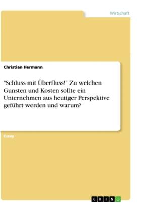 Hermann |  "Schluss mit Überfluss!" Zu welchen Gunsten und Kosten sollte ein Unternehmen aus heutiger Perspektive geführt werden und warum? | Buch |  Sack Fachmedien