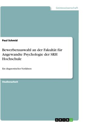 Schmid |  Bewerberauswahl an der Fakultät für Angewandte Psychologie der SRH Hochschule | Buch |  Sack Fachmedien