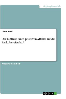 Baur | Der Einfluss eines positiven Affekts  auf die Risikobereitschaft | Buch | 978-3-346-35192-0 | sack.de