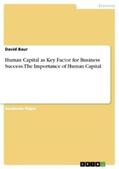 Baur |  Human Capital as Key Factor for Business Success. The Importance of Human Capital | eBook | Sack Fachmedien