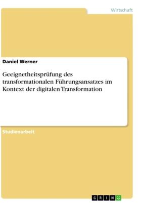 Werner |  Geeignetheitsprüfung des transformationalen Führungsansatzes im Kontext der digitalen Transformation | Buch |  Sack Fachmedien