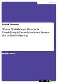 Dormann |  Was ist Notfallpflege? Historische Entwicklung in Deutschland sowie Prozess der Definitionsfindung | eBook | Sack Fachmedien