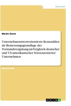 Storm |  Unternehmenswertorientierte Kennzahlen als Bemessungsgrundlage der Vorstandsvergütung im Vergleich deutscher und US-amerikanischer börsennotierter Unternehmen | Buch |  Sack Fachmedien