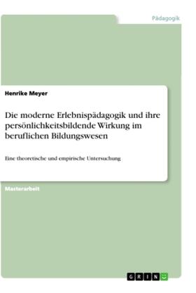 Meyer |  Die moderne Erlebnispädagogik und ihre persönlichkeitsbildende Wirkung im beruflichen Bildungswesen | Buch |  Sack Fachmedien