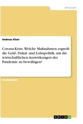 Klein |  Corona-Krise. Welche Maßnahmen ergreift die Geld-, Fiskal- und Lohnpolitik, um die wirtschaftlichen Auswirkungen der Pandemie zu bewältigen? | Buch |  Sack Fachmedien