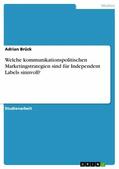 Brück |  Welche kommunikationspolitischen Marketingstrategien sind für Independent Labels sinnvoll? | eBook | Sack Fachmedien