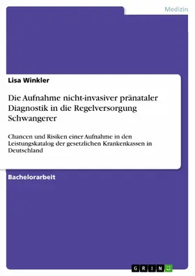 Winkler |  Die Aufnahme nicht-invasiver pränataler Diagnostik in die Regelversorgung Schwangerer | eBook | Sack Fachmedien
