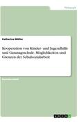 Müller |  Kooperation von Kinder- und Jugendhilfe und Ganztagsschule. Möglichkeiten und Grenzen der Schulsozialarbeit | Buch |  Sack Fachmedien