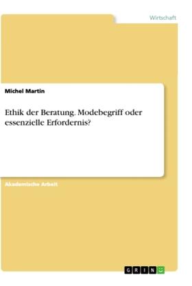 Martin |  Ethik der Beratung. Modebegriff oder essenzielle Erfordernis? | Buch |  Sack Fachmedien